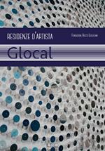 Fondazione Rocco Guglielmo. Residenze d'artista. Glocal