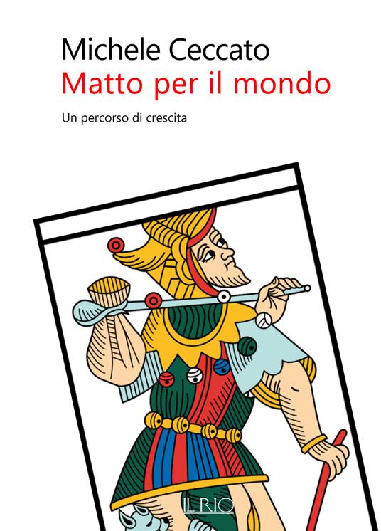Matto per il mondo. Un percorso di crescita - Michele Ceccato - ebook