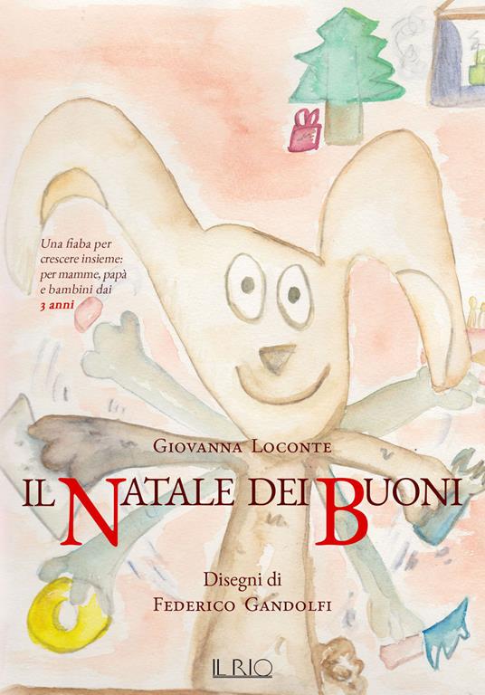 Il Natale dei buoni. Una fiaba per crescere insieme per mamme, papà e bambini dai 3 anni. Ediz. illustrata - Giovanna Loconte,Federico Gandolfi - copertina