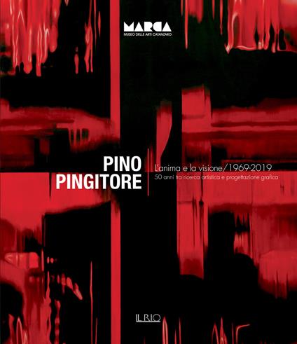 Pino Pingitore. L'anima e la visione. 1969-2019. 50 anni tra ricerca artistica e progettazione grafica. Catalogo della mostra (Catanzaro, 30 novembre 2019-31 gennaio 2020). Ediz. illustrata - Giorgio Bonomi,Giorgio De Finis,Franco Ferlaino - copertina