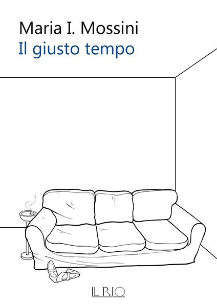 Il giusto tempo - Maria I. Mossini - ebook