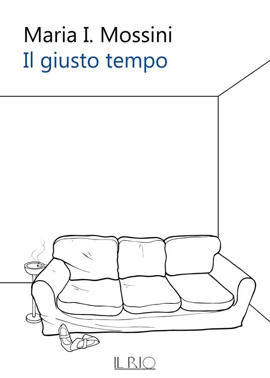 Il giusto tempo - Maria I. Mossini - ebook
