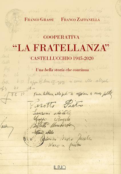 Cooperativa «La Fratellanza». Castellucchio 1945-2020. Una bella storia che continua - Franco Grassi,Franco Zaffanella - copertina