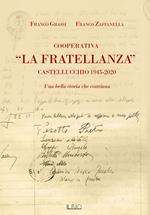  Cooperativa «La Fratellanza». Castellucchio 1945-2020. Una bella storia che continua