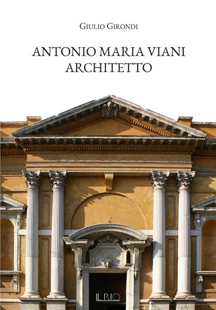 Antonio Maria Viani architetto - Giulio Girondi - copertina