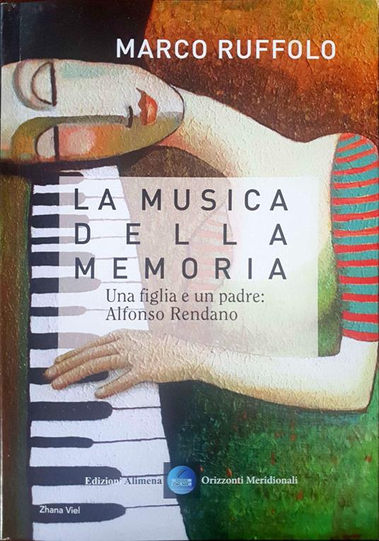 La musica della memoria. Una figlia e un padre: Alfonso Rendano - Marco Ruffolo - copertina