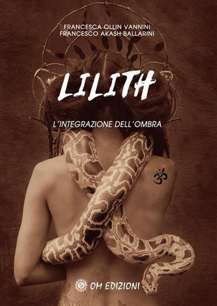 Lilith. L'integrazione dell'ombra - Francesco Akash Ballarini,Francesca Ollin Vannini - ebook