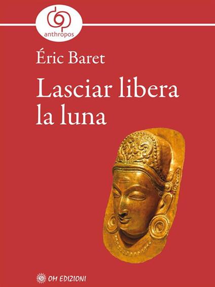 Lasciar libera la luna - Éric Baret - ebook