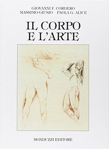 Il corpo e l'arte. Ediz. illustrata - Giovanni F. Cordero,Massimo Giusio,Paola G. Alice - copertina