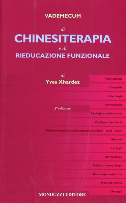 Vademecum di chinesiterapia e di rieducazione funzionale. Tecniche, patologia e indicazioni per il medico pratico - Yves Xhardez - copertina