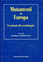 Mutamenti in Europa. Lezioni di sociologia