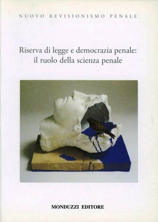 Nuovo revisionismo penale. Riserva di legge e democrazia penale: il ruolo della scienza penale - Gaetano Insolera - copertina