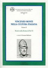 Vincenzo Monti nella cultura italiana. Vol. 2: Monti nella Roma di Pio VI. - copertina