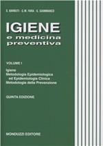 Igiene e medicina preventiva. Vol. 1: Igiene, metodologia epidemiologica ed epidemiologica clinica, metodologia della prevenzione