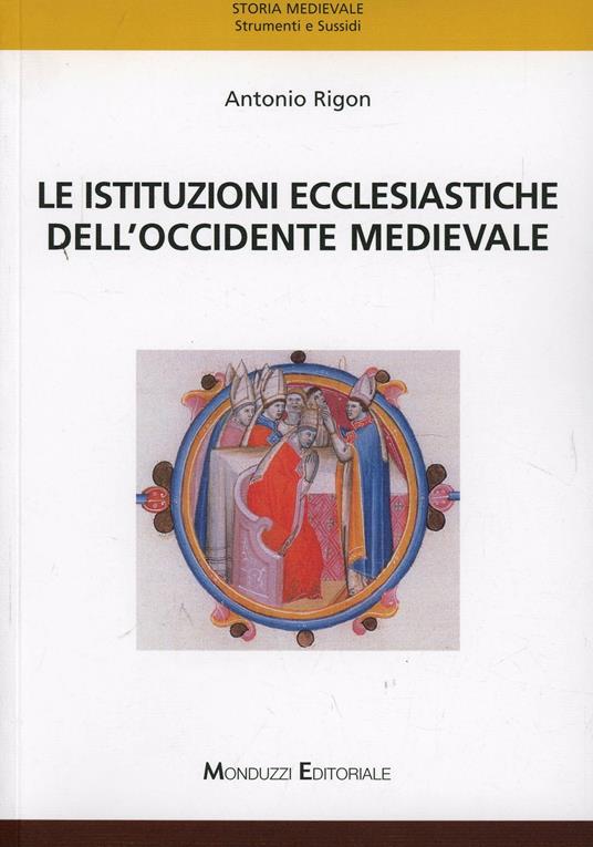 Le istituzioni ecclesiastiche dell'Occidente medievale - Antonio Rigon - copertina