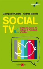 Social tv. Guida alla nuova tv nell'era di Facebook e Twitter