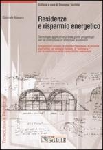 Residenze e risparmio energetico. Tecnologie applicative e linee guida progettuali per la costruzione di abitazioni sostenibili