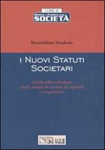 I nuovi statuti societari. Guida alla redazione degli statuti di società di capitali e cooperative