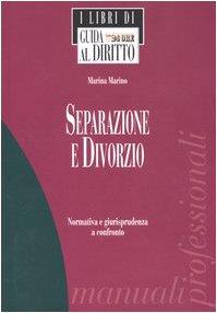 Separazione e divorzio. Normativa e giurisprudenza a confronto