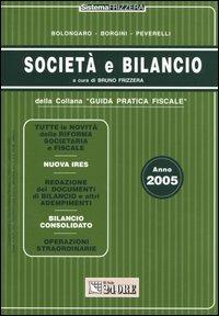 Società e bilancio. Anno 2005 - Renato Bolongaro,Giovanni Borgini,Marco Peverelli - copertina