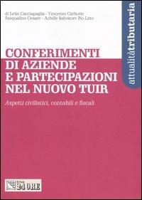 Conferimenti di aziende e partecipazioni nel nuovo Tuir. Aspetti civilistici, contabili e fiscali - copertina