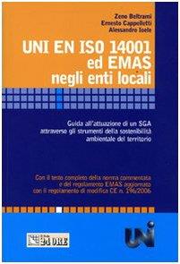 UNI EN ISO 14001 ed EMAS negli enti locali. Guida all'attuazione di un SGA attraverso gli strumenti della sostenibilità ambientale del territorio