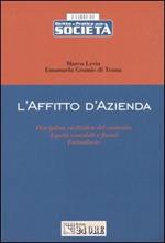 L' affitto d'azienda. Disciplina civilistica del contratto. Aspetti contabili e fiscali. Formulario