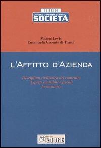 L' affitto d'azienda. Disciplina civilistica del contratto. Aspetti contabili e fiscali. Formulario - Marco Levis,Emanuela Gromis di Trana - copertina