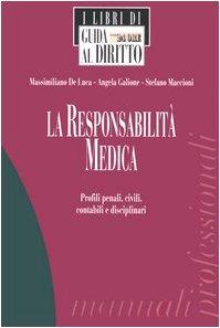 La responsabilità medica. Profili penali, civili, contabili e disciplinari