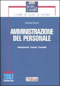 Amministrazione del personale. Adempimenti, esempi, facsimile - Gabriele Bonati - copertina