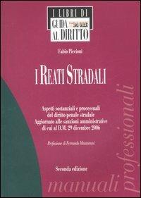 I reati stradali. Aspetti sostanziali e processuali del diritto penale stradale - Fabio Piccioni - copertina