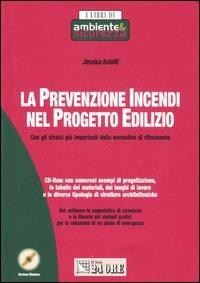 La prevenzione incendi nel progetto edilizio. Con gli stralci più importanti della normativa di riferimento. Con CD-ROM - Jessica Astolfi - copertina