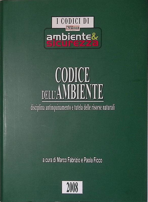 Codice dell'ambiente. Disciplina antinquinamento e tutela delle risorse naturali