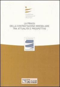 La prassi della contrattazione immobiliare tra attualità e prospettive. Atti del Convegno - copertina