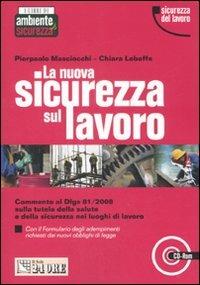 La nuova sicurezza sul lavoro. Con CD-ROM - Pierpaolo Masciocchi,Chiara Leboffe - copertina