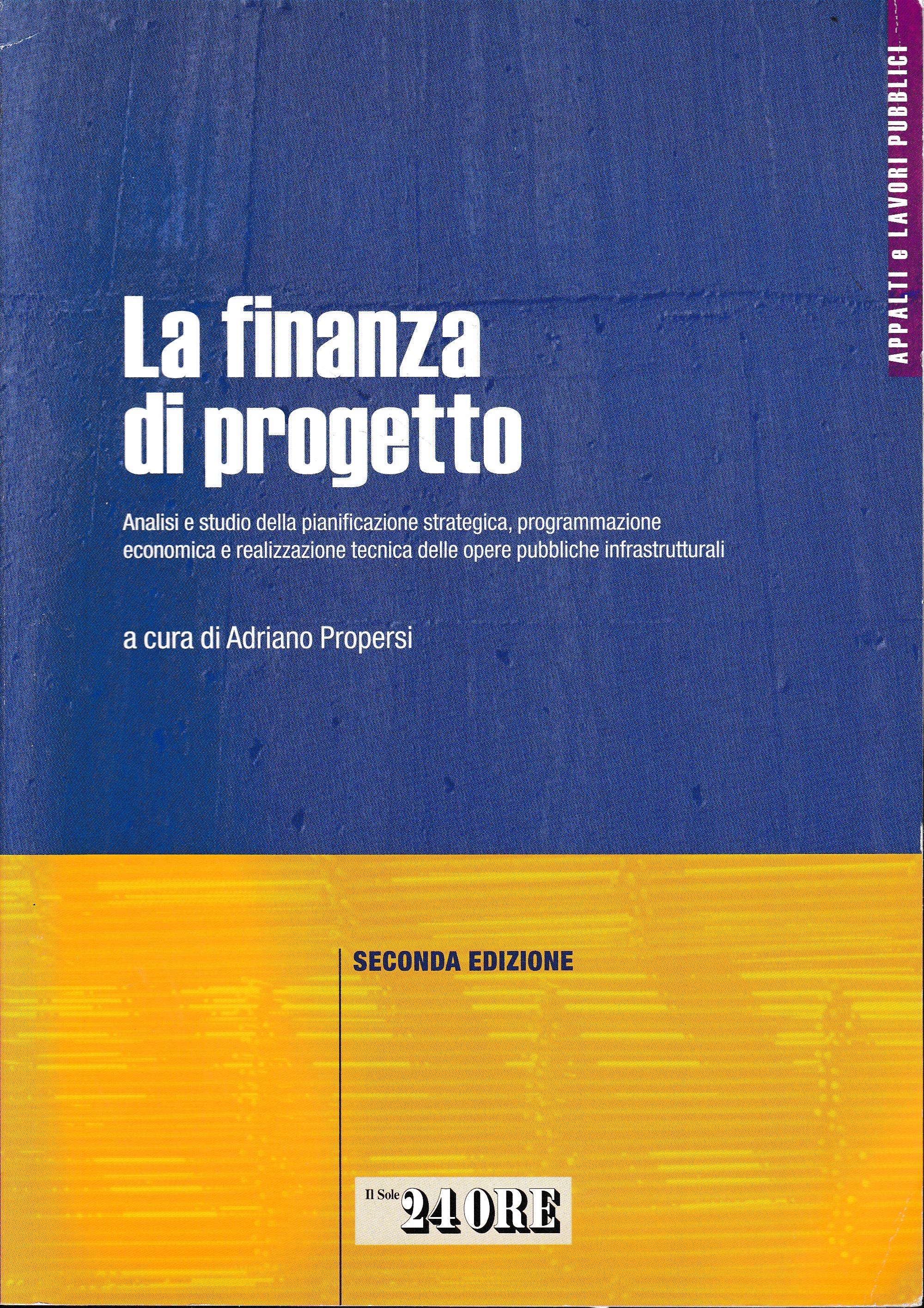 La finanza di progetto. Analisi e studio della pianificazione strategica, programmazione economica e realizzazione tecnica delle opere pubbliche infrastrutturali
