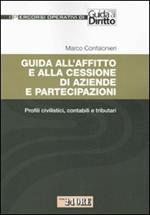 Guida all'affitto e alla cessione di aziende e partecipazioni. Profili civilistici, contabili e tributari