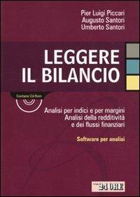  Leggere il bilancio. Analisi per indici. Analisi della redditività e dei flussi finanziari. Con CD-ROM -  P. Luigi Piccari, Augusto Santori, Umberto Santori - copertina