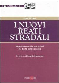 I nuovi reati stradali. Aspetti sostanziali e processuali del diritto penale stradale - Fabio Piccioni - copertina