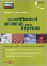Le certificazioni ambientali per le imprese. Metodologie, approcci operativi e casi di eccellenza