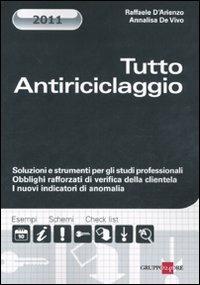 Tutto antiriciclaggio - Raffaele D'Arienzo,Annalisa De Vivo - copertina