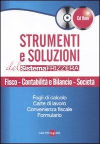 Strumenti e soluzioni del sistema Frizzera. Fisco, contabilità e bilancio, società. Con CD-ROM - copertina