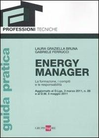 Energy manager. La formazione, i compiti e le responsabilità - Laura G. Bruna,Gabriele Ferrucci - copertina