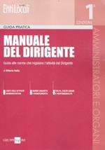 Manuale del dirigente. Guida alle norme che regolano l'attività del dirigente