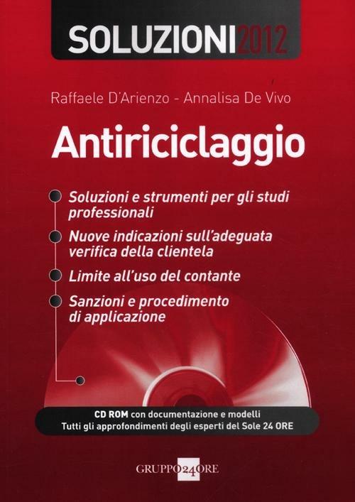 Antiriciclaggio. Soluzioni 2012. Con CD-ROM - Raffaele D'Arienzo,Annalisa De Vivo - copertina