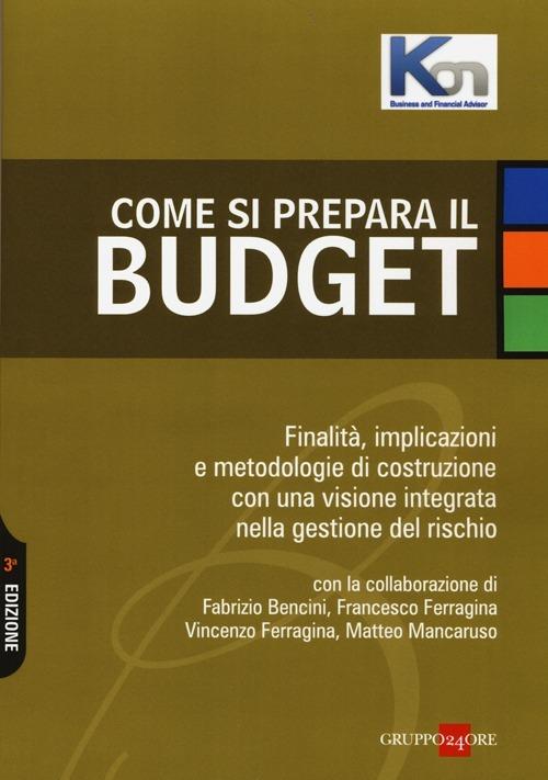 Come si prepara il budget. Finalità, implicazioni e metodologie di costruzione con una visione integrata nella gestione del rischio - copertina