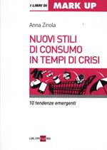 Nuovi stili di consumo in tempi di crisi. 10 tendenze emergenti