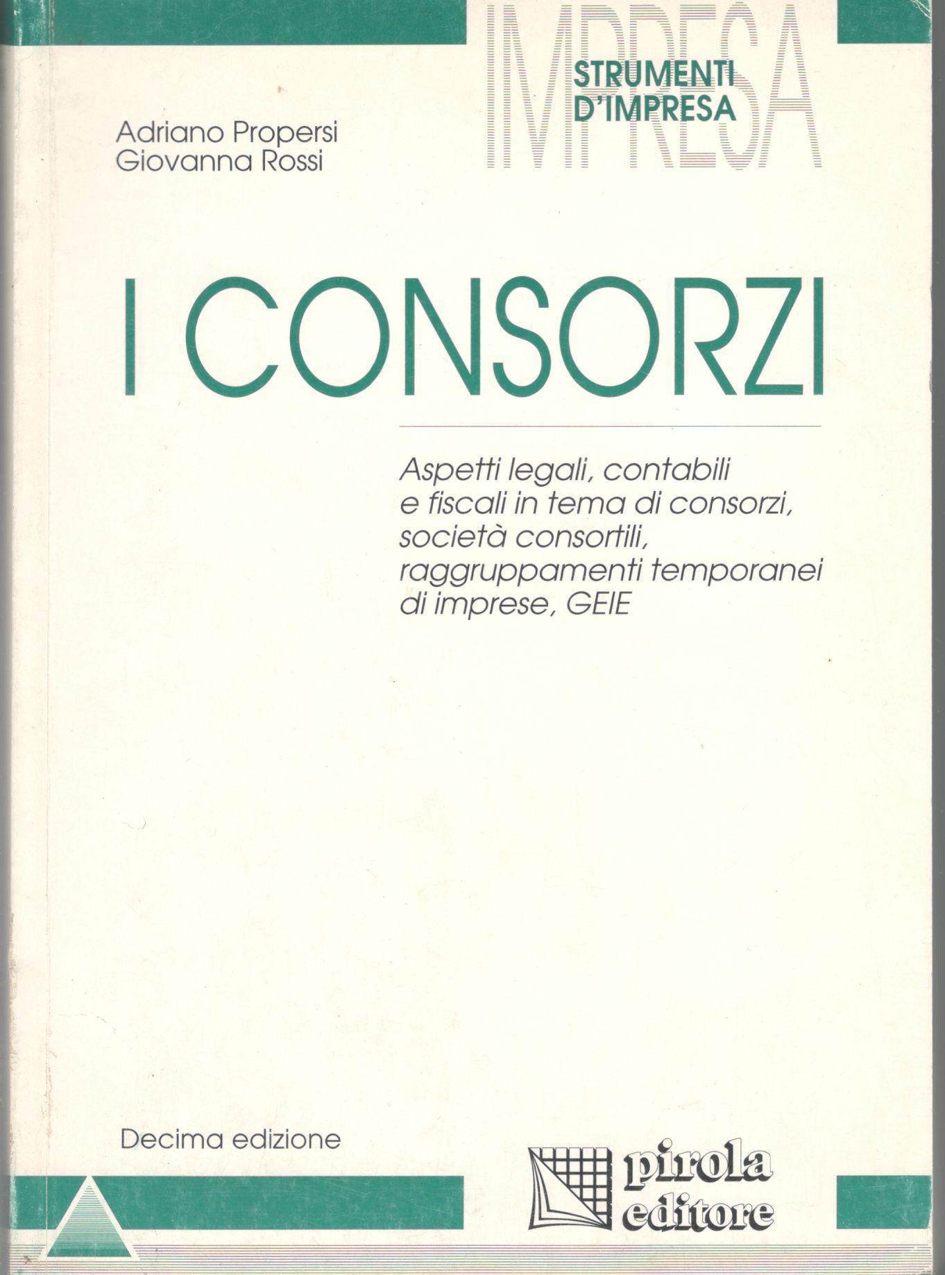 I consorzi. Aspetti legali, contabili e fiscali. Raggruppamenti temporanei di imprese, GEIE, formulario