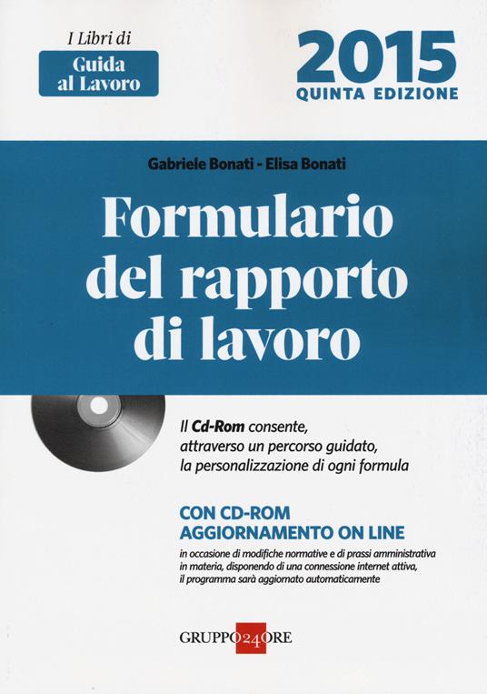 Formulario del rapporto di lavoro . Con CD-ROM - Gabriele Bonati,Elisa Bonati - copertina