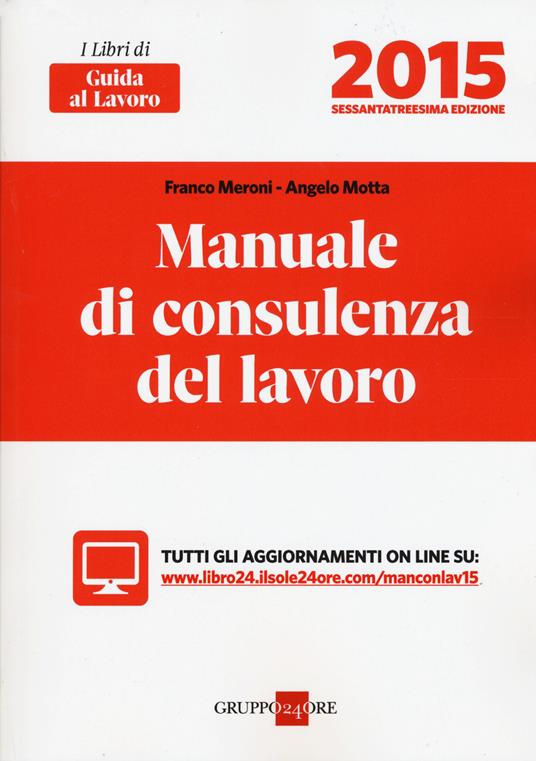 Manuale di consulenza del lavoro 2015. Con aggiornamento online - Franco Meroni,Angelo Motta - copertina